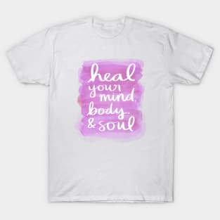 Heal Your Mind, Body, & Soul T-Shirt